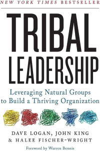 Image of Tribal leadership: leveraging natural groups to build a thriving organization